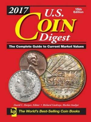 2017 U.S. Coin Digest: The Complete Guide to Current Market Values 15 th Edition